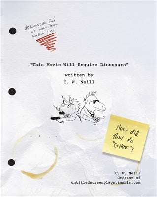 This Movie Will Require Dinosaurs by Neill, C. W.