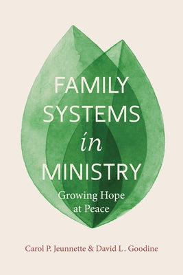 Family Systems in Ministry: Growing Hope at Peace by Jeunnette, Carol P.