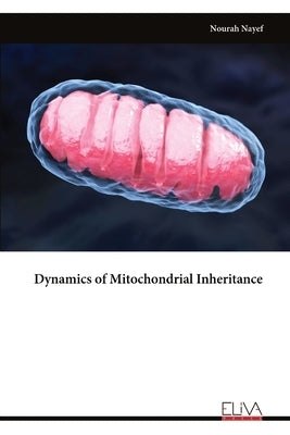 Dynamics of Mitochondrial Inheritance by Nayef, Nourah
