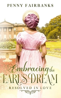 Embracing The Earl's Dream: A Clean Regency Romance by Fairbanks, Penny
