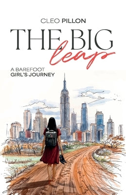 The Big Leap: A Barefoot Girl's Journey by Pillon, Cleo