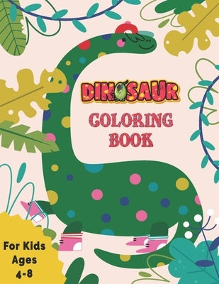 Dinosaur Coloring Book for Kids: Awesome Gift for Girls & Boys, Ages 4-8 by Art, Brooklyn Color