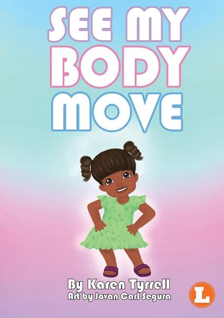 See My Body Move by Tyrell, Karen