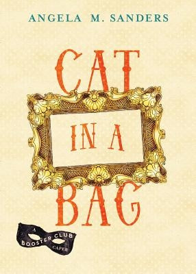 Cat in a Bag by Sanders, Angela M.