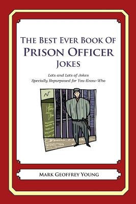 The Best Ever Book of Prison Officer Jokes: Lots and Lots of Jokes Specially Repurposed for You-Know-Who by Young, Mark Geoffrey
