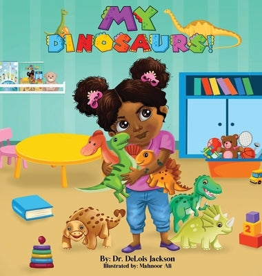 My Dinosaurs! (Hardcover): A book about sharing by Jackson, Delois