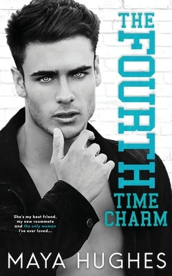 The Fourth Time Charm by Hughes, Maya