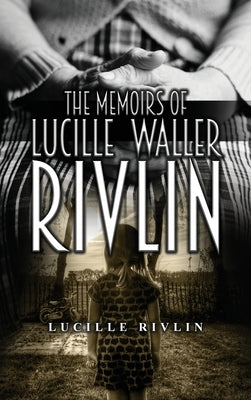 The Memoirs of Lucille Waller Rivlin by Rivlin, Lucille
