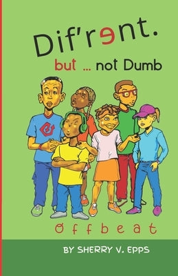 Dif'rɘnt but not Dumb: Offbeat by Epps, Sherry V.