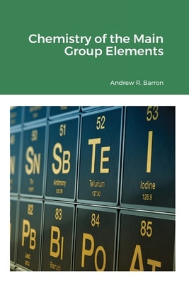 Chemistry of the Main Group Elements by Barron, Andrew