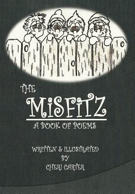 The Misfitz: A Book of Poems by Carter, Cheri