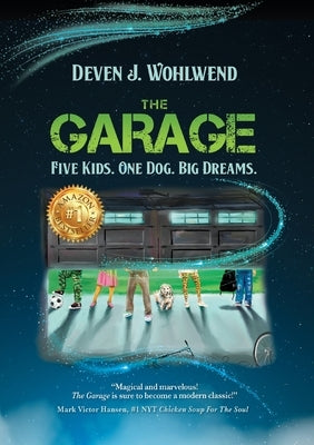 The Garage: Five Kids. One Dog. Big Dreams. by Wohlwend, Deven J.