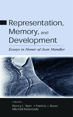 Representation, Memory, and Development: Essays in Honor of Jean Mandler by Stein, Nancy L.