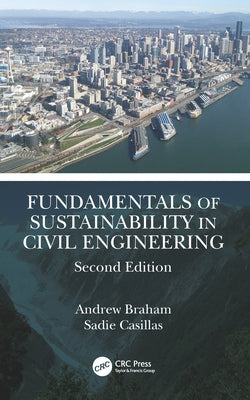 Fundamentals of Sustainability in Civil Engineering by Braham, Andrew