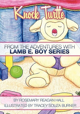Knock Turtle: From The Adventures With Lamb E. Boy Series by Burner, Tracey Souza