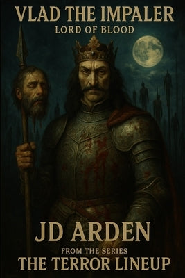Vlad the Impaler: Lord of Blood by Arden, Jd