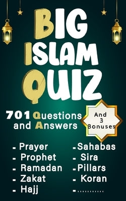 Big Islam Quiz of 701 Questions and Answers: Discover Islam in an Engaging, Fun and Educational Way, for the Whole Family. Includes 3 Exclusive bonuse by Edition, Ali
