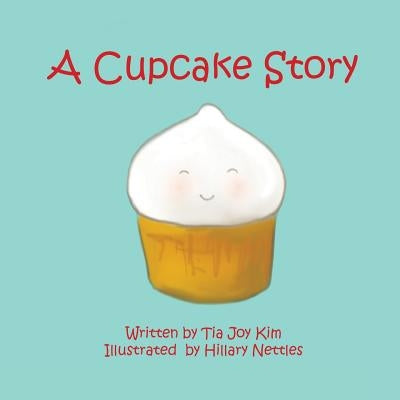 A Cupcake Story by Nettles, Hillary