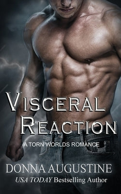 Visceral Reaction: A Torn Worlds Romance by Augustine, Donna