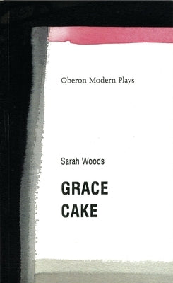 Grace/Cake by Woods, Sarah