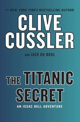 The Titanic Secret by Cussler, Clive