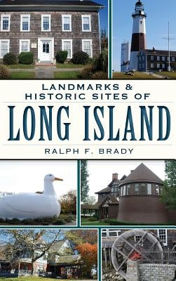 Landmarks & Historic Sites of Long Island by Brady, Ralph F.