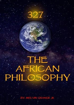 327 The African Philosophy by Orange, Melvin