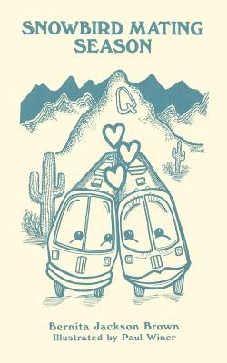 Snowbird Mating Season by Brown, Bernita Jackson