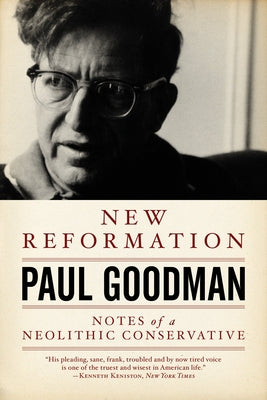 New Reformation: Notes of a Neolithic Conservative by Goodman, Paul