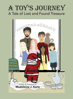 A Toy's Journey: A Tale of Lost and Found Treasure by Kurtz, Madeleine J.