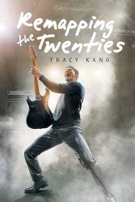 Remapping the Twenties by Kang, Tracy
