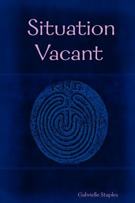 Situation Vacant by Staples, Gabrielle
