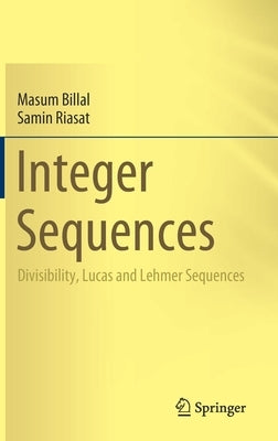 Integer Sequences: Divisibility, Lucas and Lehmer Sequences by Billal, Masum