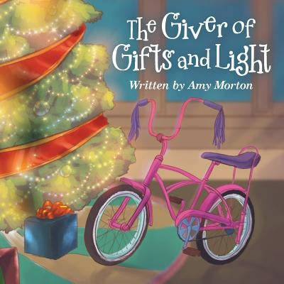 The Giver of Gifts and Light by Morton, Amy