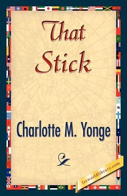 That Stick by Charlotte M. Yonge, M. Yonge