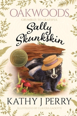 Sally Skunkskin: Grumbles to Grateful by Perry, Kathy J.