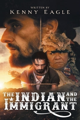 The Indian and the Immigrant: Part one and Two by Eagle, Kenny