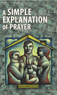 A Simple Explanation of Prayer (Pack of 20) by Paavola, Daniel
