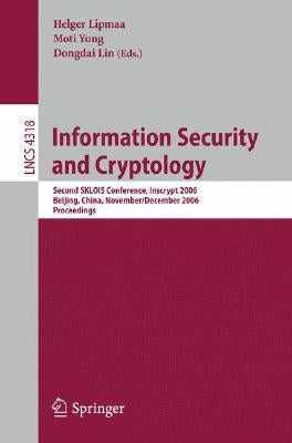 Information Security and Cryptology: Second Sklois Conference, Inscrypt 2006, Beijing, China, November 29 - December 1, 2006, Proceedings by Lipmaa, Helger