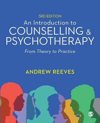An Introduction to Counselling and Psychotherapy: From Theory to Practice by Reeves, Andrew