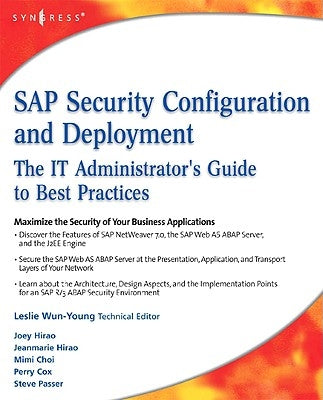 SAP Security Configuration and Deployment: The IT Administrator's Guide to Best Practices by Hirao, Joey