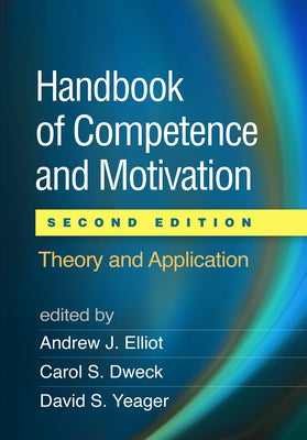 Handbook of Competence and Motivation: Theory and Application by Elliot, Andrew J.