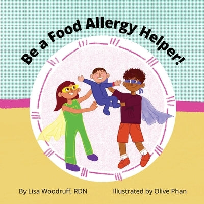 Be A Food Allergy Helper! by Woodruff, Lisa