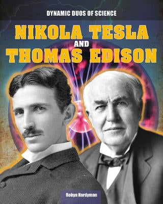 Nikola Tesla and Thomas Edison by Hardyman, Robyn