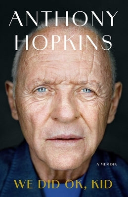We Did Ok, Kid: A Memoir by Hopkins, Anthony