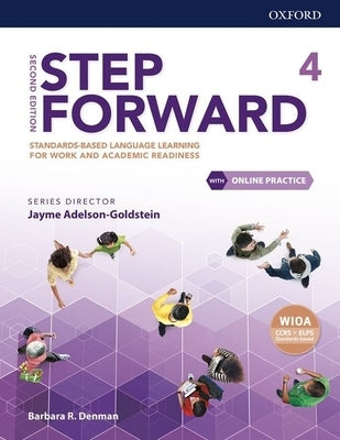 Step Forward Level 4 Student Book with Online Practice: Standards-Based Language Learning for Work and Academic Readiness by Denman, Barbara R.