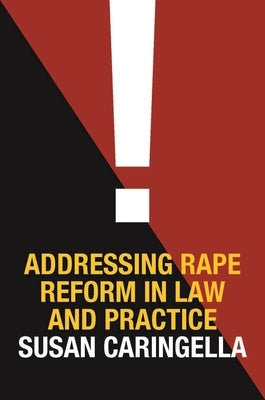 Addressing Rape Reform in Law and Practice by Caringella, Susan