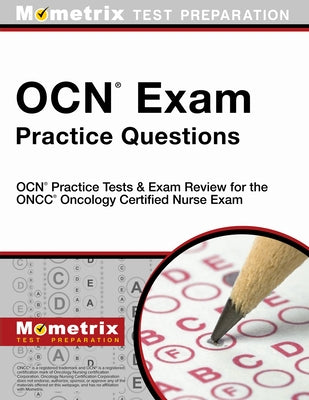 OCN Exam Practice Questions: OCN Practice Tests & Exam Review for the Oncc Oncology Certified Nurse Exam by Ocn, Exam Secrets Test Prep Staff