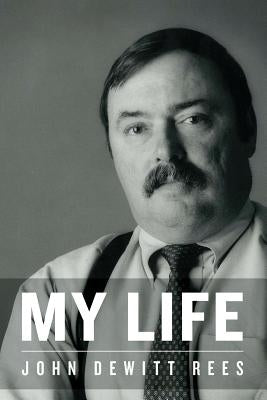 My Life by Rees, John DeWitt