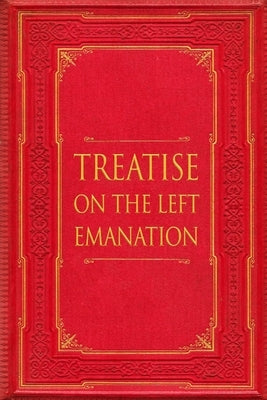 Treatise on the Left Emanation by Quail, John